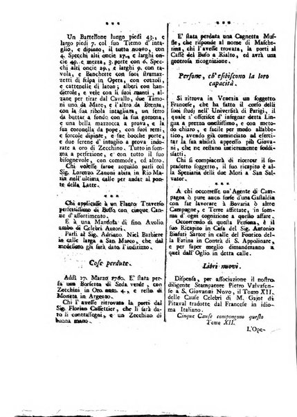 Gazzetta veneta che contiene tutto quello, ch'è da vendere, da comperare, da darsi a fitto, le cose ricercate, le perdute, le trovate, in Venezia, o fuori di Venezia, il prezzo delle merci, il valore de' cambj, ed altre notizie, parte dilettevoli, e parte utili al Pubblico