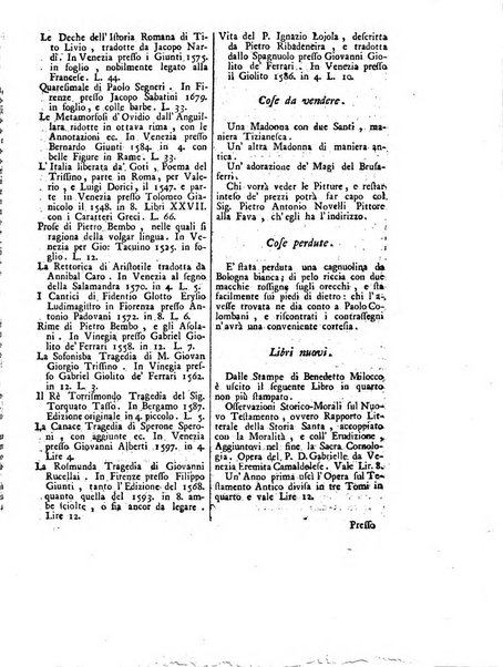 Gazzetta veneta che contiene tutto quello, ch'è da vendere, da comperare, da darsi a fitto, le cose ricercate, le perdute, le trovate, in Venezia, o fuori di Venezia, il prezzo delle merci, il valore de' cambj, ed altre notizie, parte dilettevoli, e parte utili al Pubblico