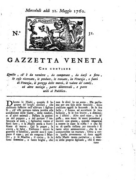 Gazzetta veneta che contiene tutto quello, ch'è da vendere, da comperare, da darsi a fitto, le cose ricercate, le perdute, le trovate, in Venezia, o fuori di Venezia, il prezzo delle merci, il valore de' cambj, ed altre notizie, parte dilettevoli, e parte utili al Pubblico