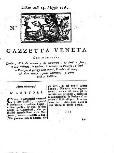 Gazzetta veneta che contiene tutto quello, ch'è da vendere, da comperare, da darsi a fitto, le cose ricercate, le perdute, le trovate, in Venezia, o fuori di Venezia, il prezzo delle merci, il valore de' cambj, ed altre notizie, parte dilettevoli, e parte utili al Pubblico