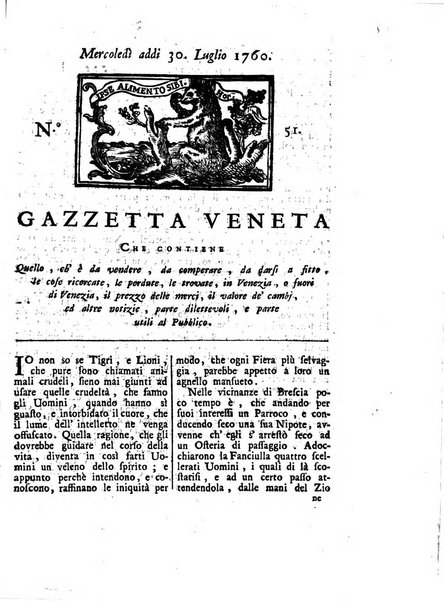 Gazzetta veneta che contiene tutto quello, ch'è da vendere, da comperare, da darsi a fitto, le cose ricercate, le perdute, le trovate, in Venezia, o fuori di Venezia, il prezzo delle merci, il valore de' cambj, ed altre notizie, parte dilettevoli, e parte utili al Pubblico