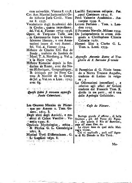 Gazzetta veneta che contiene tutto quello, ch'è da vendere, da comperare, da darsi a fitto, le cose ricercate, le perdute, le trovate, in Venezia, o fuori di Venezia, il prezzo delle merci, il valore de' cambj, ed altre notizie, parte dilettevoli, e parte utili al Pubblico