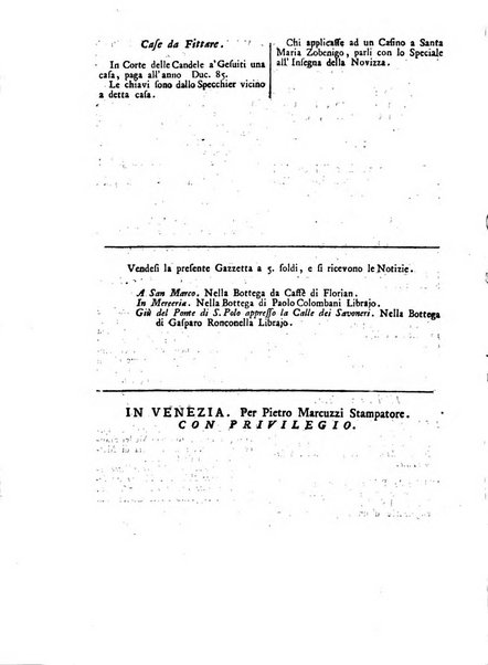 Gazzetta veneta che contiene tutto quello, ch'è da vendere, da comperare, da darsi a fitto, le cose ricercate, le perdute, le trovate, in Venezia, o fuori di Venezia, il prezzo delle merci, il valore de' cambj, ed altre notizie, parte dilettevoli, e parte utili al Pubblico