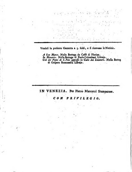 Gazzetta veneta che contiene tutto quello, ch'è da vendere, da comperare, da darsi a fitto, le cose ricercate, le perdute, le trovate, in Venezia, o fuori di Venezia, il prezzo delle merci, il valore de' cambj, ed altre notizie, parte dilettevoli, e parte utili al Pubblico