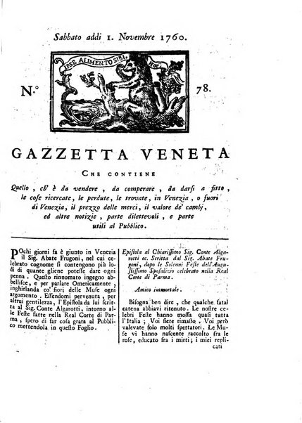 Gazzetta veneta che contiene tutto quello, ch'è da vendere, da comperare, da darsi a fitto, le cose ricercate, le perdute, le trovate, in Venezia, o fuori di Venezia, il prezzo delle merci, il valore de' cambj, ed altre notizie, parte dilettevoli, e parte utili al Pubblico