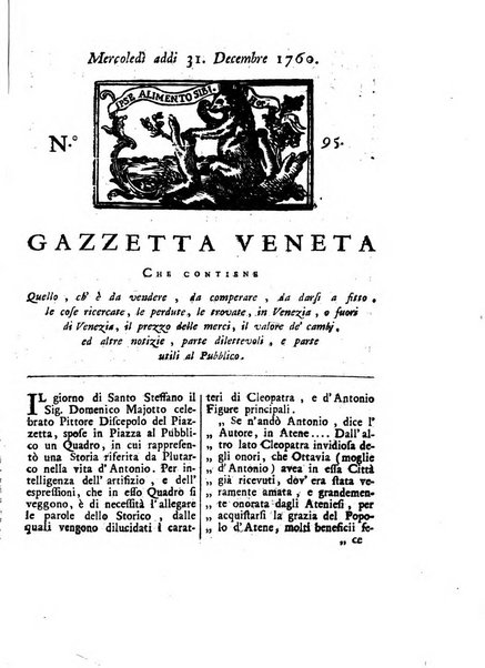 Gazzetta veneta che contiene tutto quello, ch'è da vendere, da comperare, da darsi a fitto, le cose ricercate, le perdute, le trovate, in Venezia, o fuori di Venezia, il prezzo delle merci, il valore de' cambj, ed altre notizie, parte dilettevoli, e parte utili al Pubblico