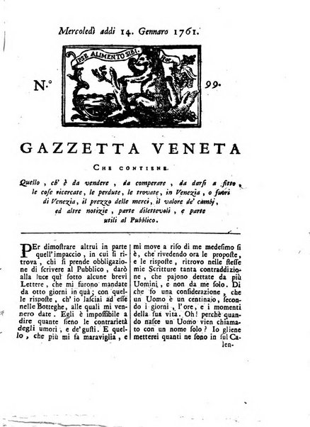 Gazzetta veneta che contiene tutto quello, ch'è da vendere, da comperare, da darsi a fitto, le cose ricercate, le perdute, le trovate, in Venezia, o fuori di Venezia, il prezzo delle merci, il valore de' cambj, ed altre notizie, parte dilettevoli, e parte utili al Pubblico