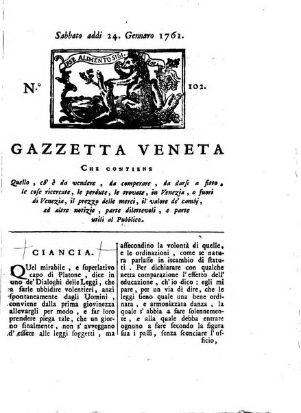 Gazzetta veneta che contiene tutto quello, ch'è da vendere, da comperare, da darsi a fitto, le cose ricercate, le perdute, le trovate, in Venezia, o fuori di Venezia, il prezzo delle merci, il valore de' cambj, ed altre notizie, parte dilettevoli, e parte utili al Pubblico