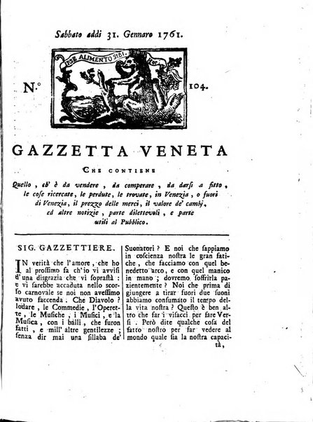 Gazzetta veneta che contiene tutto quello, ch'è da vendere, da comperare, da darsi a fitto, le cose ricercate, le perdute, le trovate, in Venezia, o fuori di Venezia, il prezzo delle merci, il valore de' cambj, ed altre notizie, parte dilettevoli, e parte utili al Pubblico