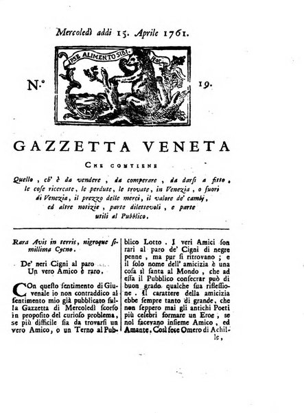 Gazzetta veneta che contiene tutto quello, ch'è da vendere, da comperare, da darsi a fitto, le cose ricercate, le perdute, le trovate, in Venezia, o fuori di Venezia, il prezzo delle merci, il valore de' cambj, ed altre notizie, parte dilettevoli, e parte utili al Pubblico