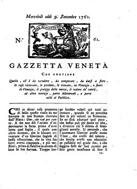 Gazzetta veneta che contiene tutto quello, ch'è da vendere, da comperare, da darsi a fitto, le cose ricercate, le perdute, le trovate, in Venezia, o fuori di Venezia, il prezzo delle merci, il valore de' cambj, ed altre notizie, parte dilettevoli, e parte utili al Pubblico