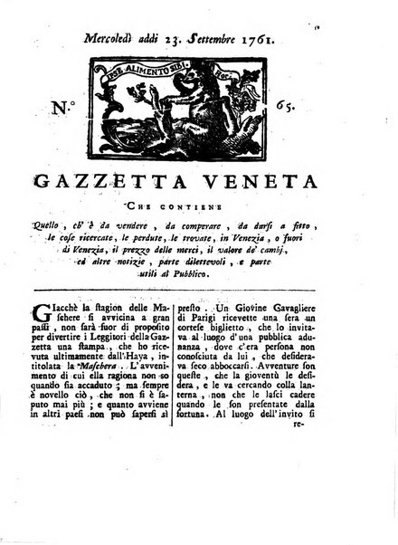 Gazzetta veneta che contiene tutto quello, ch'è da vendere, da comperare, da darsi a fitto, le cose ricercate, le perdute, le trovate, in Venezia, o fuori di Venezia, il prezzo delle merci, il valore de' cambj, ed altre notizie, parte dilettevoli, e parte utili al Pubblico