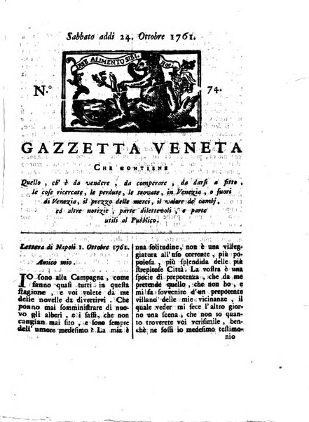 Gazzetta veneta che contiene tutto quello, ch'è da vendere, da comperare, da darsi a fitto, le cose ricercate, le perdute, le trovate, in Venezia, o fuori di Venezia, il prezzo delle merci, il valore de' cambj, ed altre notizie, parte dilettevoli, e parte utili al Pubblico