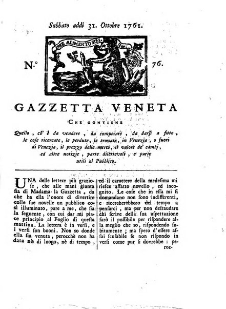 Gazzetta veneta che contiene tutto quello, ch'è da vendere, da comperare, da darsi a fitto, le cose ricercate, le perdute, le trovate, in Venezia, o fuori di Venezia, il prezzo delle merci, il valore de' cambj, ed altre notizie, parte dilettevoli, e parte utili al Pubblico