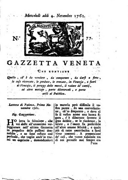 Gazzetta veneta che contiene tutto quello, ch'è da vendere, da comperare, da darsi a fitto, le cose ricercate, le perdute, le trovate, in Venezia, o fuori di Venezia, il prezzo delle merci, il valore de' cambj, ed altre notizie, parte dilettevoli, e parte utili al Pubblico