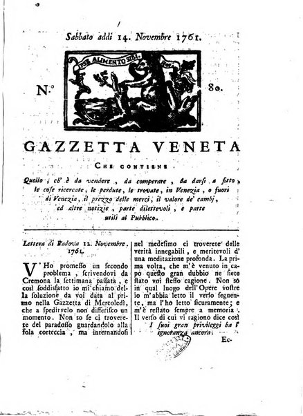 Gazzetta veneta che contiene tutto quello, ch'è da vendere, da comperare, da darsi a fitto, le cose ricercate, le perdute, le trovate, in Venezia, o fuori di Venezia, il prezzo delle merci, il valore de' cambj, ed altre notizie, parte dilettevoli, e parte utili al Pubblico