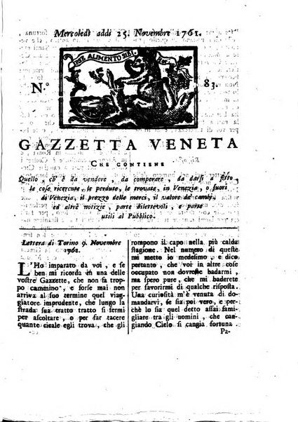 Gazzetta veneta che contiene tutto quello, ch'è da vendere, da comperare, da darsi a fitto, le cose ricercate, le perdute, le trovate, in Venezia, o fuori di Venezia, il prezzo delle merci, il valore de' cambj, ed altre notizie, parte dilettevoli, e parte utili al Pubblico