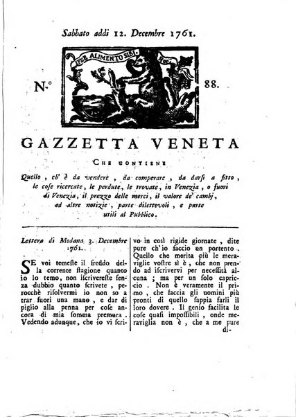 Gazzetta veneta che contiene tutto quello, ch'è da vendere, da comperare, da darsi a fitto, le cose ricercate, le perdute, le trovate, in Venezia, o fuori di Venezia, il prezzo delle merci, il valore de' cambj, ed altre notizie, parte dilettevoli, e parte utili al Pubblico