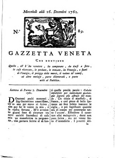 Gazzetta veneta che contiene tutto quello, ch'è da vendere, da comperare, da darsi a fitto, le cose ricercate, le perdute, le trovate, in Venezia, o fuori di Venezia, il prezzo delle merci, il valore de' cambj, ed altre notizie, parte dilettevoli, e parte utili al Pubblico