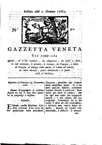 Gazzetta veneta che contiene tutto quello, ch'è da vendere, da comperare, da darsi a fitto, le cose ricercate, le perdute, le trovate, in Venezia, o fuori di Venezia, il prezzo delle merci, il valore de' cambj, ed altre notizie, parte dilettevoli, e parte utili al Pubblico