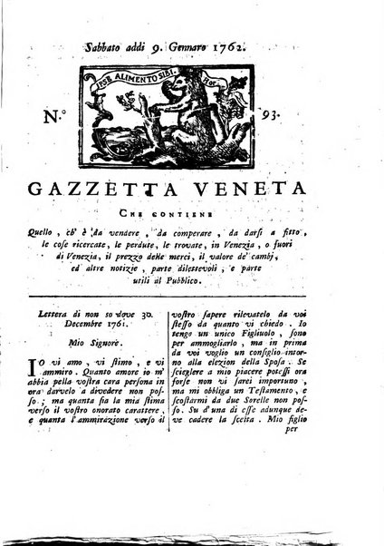 Gazzetta veneta che contiene tutto quello, ch'è da vendere, da comperare, da darsi a fitto, le cose ricercate, le perdute, le trovate, in Venezia, o fuori di Venezia, il prezzo delle merci, il valore de' cambj, ed altre notizie, parte dilettevoli, e parte utili al Pubblico