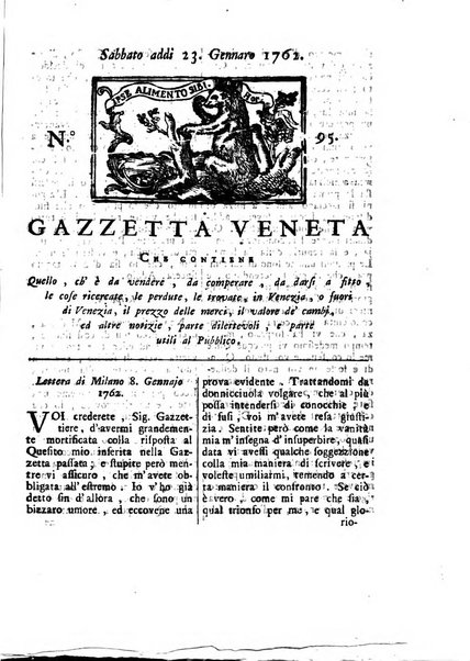 Gazzetta veneta che contiene tutto quello, ch'è da vendere, da comperare, da darsi a fitto, le cose ricercate, le perdute, le trovate, in Venezia, o fuori di Venezia, il prezzo delle merci, il valore de' cambj, ed altre notizie, parte dilettevoli, e parte utili al Pubblico