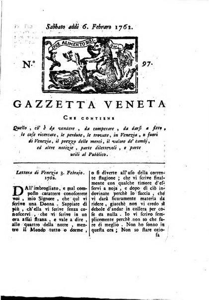 Gazzetta veneta che contiene tutto quello, ch'è da vendere, da comperare, da darsi a fitto, le cose ricercate, le perdute, le trovate, in Venezia, o fuori di Venezia, il prezzo delle merci, il valore de' cambj, ed altre notizie, parte dilettevoli, e parte utili al Pubblico