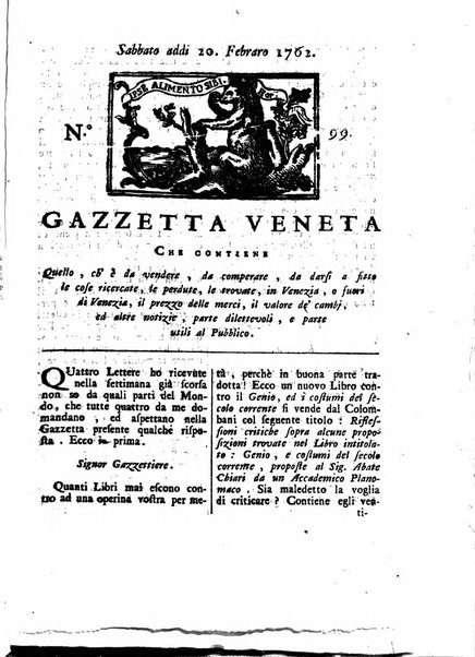 Gazzetta veneta che contiene tutto quello, ch'è da vendere, da comperare, da darsi a fitto, le cose ricercate, le perdute, le trovate, in Venezia, o fuori di Venezia, il prezzo delle merci, il valore de' cambj, ed altre notizie, parte dilettevoli, e parte utili al Pubblico