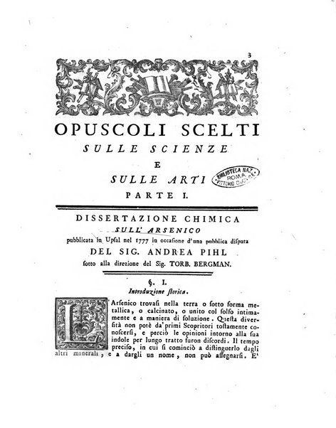 Opuscoli scelti sulle scienze e sulle arti. Tratti dagli Atti delle Accademie, e dalle altre collezioni filosofiche, e letterarie, dalle opere più recenti inglesi, tedesche, francesi, latine, e italiane, e da manoscritti originali, e inediti