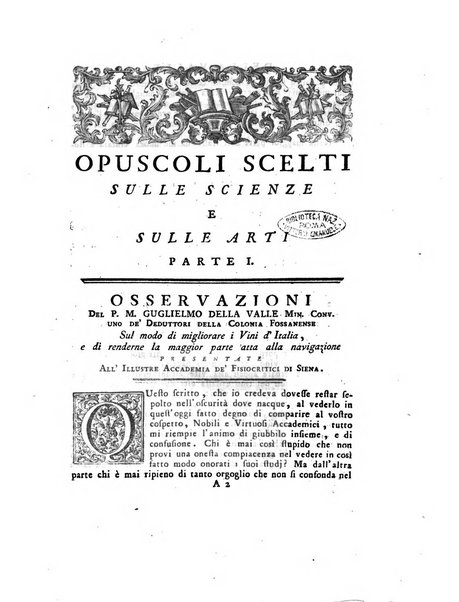 Opuscoli scelti sulle scienze e sulle arti. Tratti dagli Atti delle Accademie, e dalle altre collezioni filosofiche, e letterarie, dalle opere più recenti inglesi, tedesche, francesi, latine, e italiane, e da manoscritti originali, e inediti