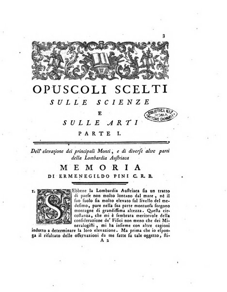 Opuscoli scelti sulle scienze e sulle arti. Tratti dagli Atti delle Accademie, e dalle altre collezioni filosofiche, e letterarie, dalle opere più recenti inglesi, tedesche, francesi, latine, e italiane, e da manoscritti originali, e inediti