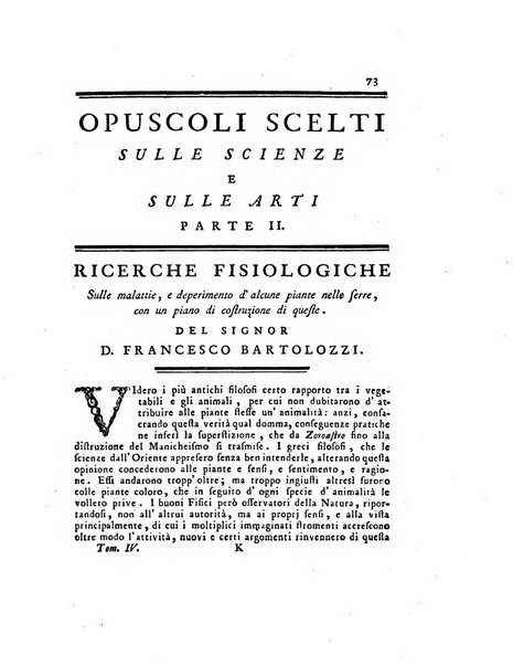 Opuscoli scelti sulle scienze e sulle arti. Tratti dagli Atti delle Accademie, e dalle altre collezioni filosofiche, e letterarie, dalle opere più recenti inglesi, tedesche, francesi, latine, e italiane, e da manoscritti originali, e inediti