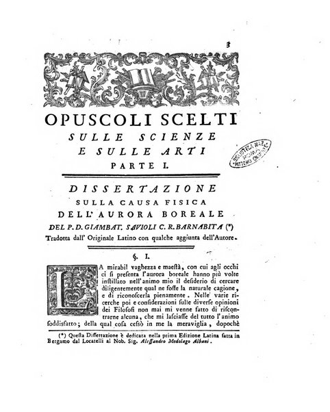 Opuscoli scelti sulle scienze e sulle arti. Tratti dagli Atti delle Accademie, e dalle altre collezioni filosofiche, e letterarie, dalle opere più recenti inglesi, tedesche, francesi, latine, e italiane, e da manoscritti originali, e inediti