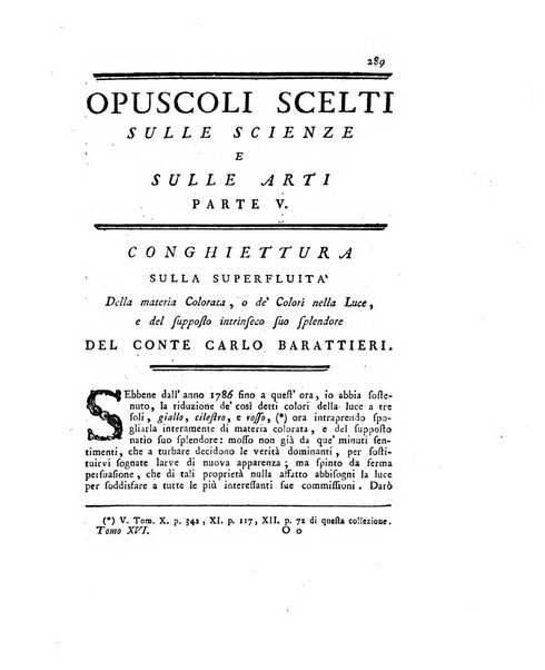 Opuscoli scelti sulle scienze e sulle arti. Tratti dagli Atti delle Accademie, e dalle altre collezioni filosofiche, e letterarie, dalle opere più recenti inglesi, tedesche, francesi, latine, e italiane, e da manoscritti originali, e inediti