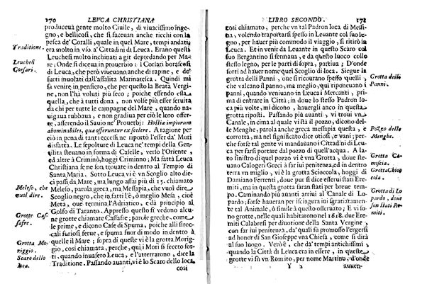 Antichità di Leuca città già posta nel capo salentino. De' luoghi, delle terre, e d'altre città del medesimo promontorio, e del venerabile tempio di Santa Maria di Leuca, detto volgarmente de finibus terrae, delle preeminenze di cosi riuerito pellegrinaggio, e delle sacre indulgenze, che vi si godono. Opera del m.r.p. Luigi Tasselli di Casarano ...