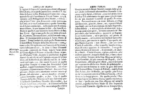 Antichità di Leuca città già posta nel capo salentino. De' luoghi, delle terre, e d'altre città del medesimo promontorio, e del venerabile tempio di Santa Maria di Leuca, detto volgarmente de finibus terrae, delle preeminenze di cosi riuerito pellegrinaggio, e delle sacre indulgenze, che vi si godono. Opera del m.r.p. Luigi Tasselli di Casarano ...