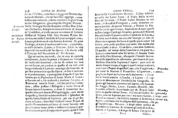 Antichità di Leuca città già posta nel capo salentino. De' luoghi, delle terre, e d'altre città del medesimo promontorio, e del venerabile tempio di Santa Maria di Leuca, detto volgarmente de finibus terrae, delle preeminenze di cosi riuerito pellegrinaggio, e delle sacre indulgenze, che vi si godono. Opera del m.r.p. Luigi Tasselli di Casarano ...