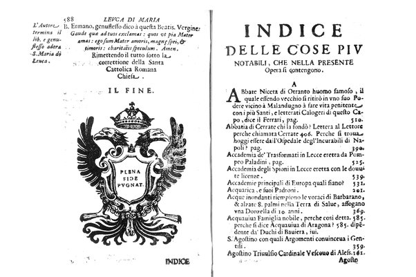 Antichità di Leuca città già posta nel capo salentino. De' luoghi, delle terre, e d'altre città del medesimo promontorio, e del venerabile tempio di Santa Maria di Leuca, detto volgarmente de finibus terrae, delle preeminenze di cosi riuerito pellegrinaggio, e delle sacre indulgenze, che vi si godono. Opera del m.r.p. Luigi Tasselli di Casarano ...
