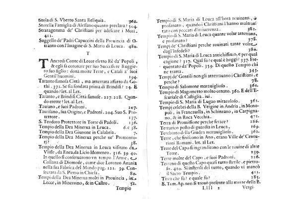 Antichità di Leuca città già posta nel capo salentino. De' luoghi, delle terre, e d'altre città del medesimo promontorio, e del venerabile tempio di Santa Maria di Leuca, detto volgarmente de finibus terrae, delle preeminenze di cosi riuerito pellegrinaggio, e delle sacre indulgenze, che vi si godono. Opera del m.r.p. Luigi Tasselli di Casarano ...