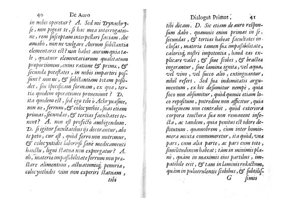 De auro dialogi tres. In quibus non solum de auri in re medica facultate, verum etiam de specifica eius, & caeterarum rerum forma, ac duplici potestate, qua mixtis in omnibus illa operatur, copiosè disputatur. Abrahamo è Porta Leonis ... auctore. ...