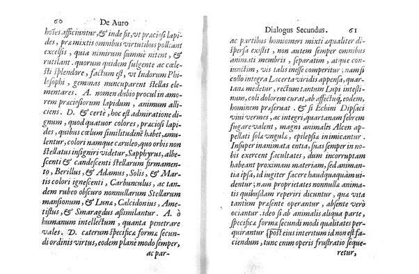 De auro dialogi tres. In quibus non solum de auri in re medica facultate, verum etiam de specifica eius, & caeterarum rerum forma, ac duplici potestate, qua mixtis in omnibus illa operatur, copiosè disputatur. Abrahamo è Porta Leonis ... auctore. ...