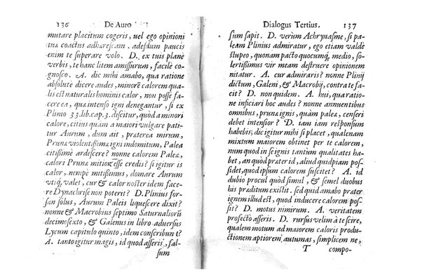 De auro dialogi tres. In quibus non solum de auri in re medica facultate, verum etiam de specifica eius, & caeterarum rerum forma, ac duplici potestate, qua mixtis in omnibus illa operatur, copiosè disputatur. Abrahamo è Porta Leonis ... auctore. ...