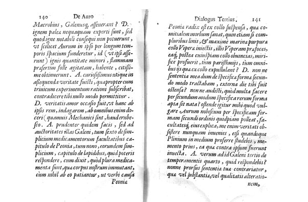 De auro dialogi tres. In quibus non solum de auri in re medica facultate, verum etiam de specifica eius, & caeterarum rerum forma, ac duplici potestate, qua mixtis in omnibus illa operatur, copiosè disputatur. Abrahamo è Porta Leonis ... auctore. ...