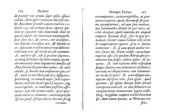 De auro dialogi tres. In quibus non solum de auri in re medica facultate, verum etiam de specifica eius, & caeterarum rerum forma, ac duplici potestate, qua mixtis in omnibus illa operatur, copiosè disputatur. Abrahamo è Porta Leonis ... auctore. ...