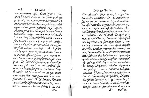 De auro dialogi tres. In quibus non solum de auri in re medica facultate, verum etiam de specifica eius, & caeterarum rerum forma, ac duplici potestate, qua mixtis in omnibus illa operatur, copiosè disputatur. Abrahamo è Porta Leonis ... auctore. ...