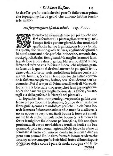 Giardino di agricoltura di Marco Bussato da Rauenna nel quale, con bellissimo ordine, si tratta di tutto quello, che s'appartiene à sapere à vn perfetto giardiniero: e s'insegna per pratica la vera maniera di piantare, & incalmare arbori e viti di tutte le sorti, & i varij e diuersi modi ch'in ciò si tengono. Dimostrandoli oltra che con i ragionamenti, anco con appropriati disegni ...