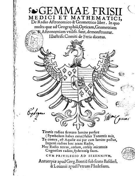 Gemmae Frisii ... De radio astronomico & geometrico liber. In quo multa quæ ad geographiam, opticam, geometriam & astronomiam vtilis. sunt, demonstrantur ...