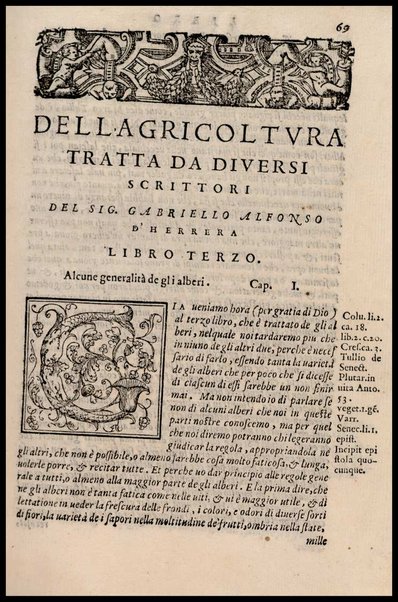 Agricoltura tratta da diuersi antichi et moderni scrittori dal sig. Gabriello Alfonso d'Herrera et tradotta di lingua spagnuola in volgare italiano da Mambrino Roseo da Fabriano. Nella quale si contengono le regole, i modi, & l'usanze che si osseruano nell'arare la terra, piantar le uigne & gli alberi, gouernare i bestiami, & fare ottimamente cioche all'agricoltura s'appartiene. Con le figure de gli alberi & delle herbe, delle quali si tratta nel libro