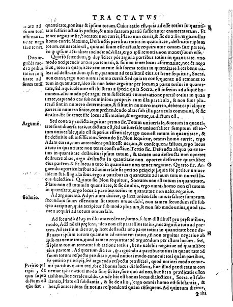 Petri Hispani Summulae logicales cum Versorij Parisiensis clarissima expositione. Paruorum item Logicalium eidem Petro Hispano ascriptum opus, nuper in partes ac capita distinctum. Quae omnia a Martiano Rota infinitis fere erroribus maxima sunt diligentia castigata. Duos demum indices nunc primum excogitatos, quorum alter singulorum textuum ac capitum, alte uero, eorum, quæ in toto opere scitu digna habentur, imprimi curauimus