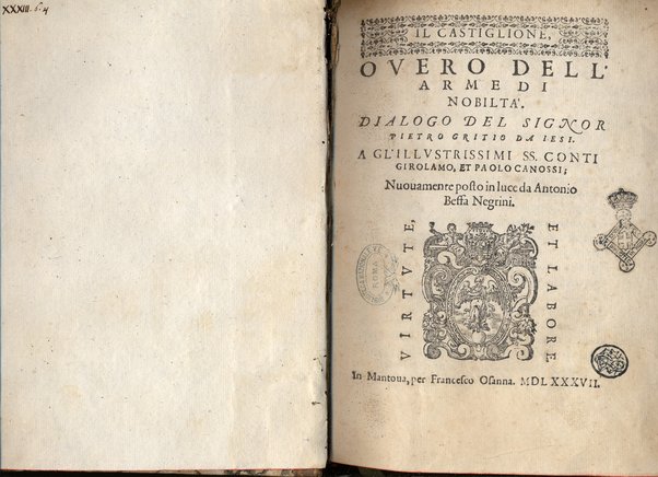 Il Castiglione, ouero dell' arme di nobiltà. Dialogo del signor Pietro Gritio da Iesi. ... Nuouamente posto in luce da Antonio Beffa Negrini